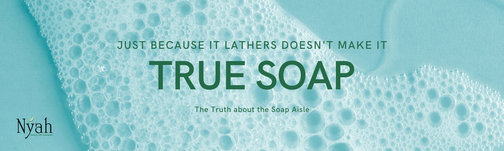 Just because it Lathers doesn't make it True Soap