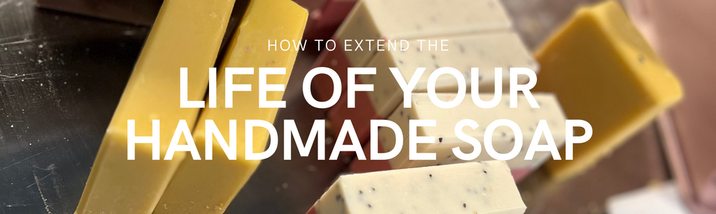 How to Extend the Life of Your Handmade Soap